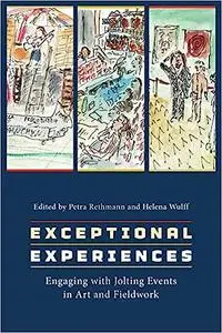 Exceptional Experiences: Engaging with Jolting Events in Art and Fieldwork