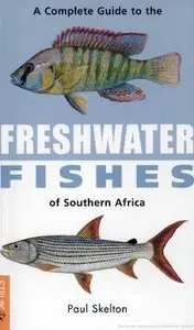 A Complete Guide to Freshwater Fishes of Southern Africa by Paul Skelton 
