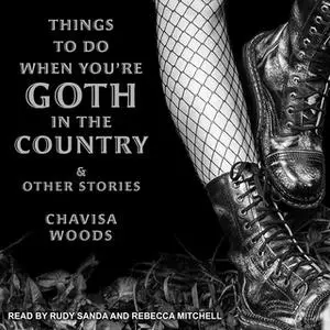 «Things to Do When You're Goth in the Country» by Chavisa Woods