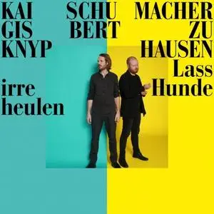 Gisbert zu Knyphausen & Kai Schumacher - Lass irre Hunde heulen (2021)