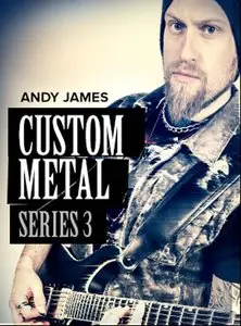 Custom Metal Series 3 with Andy James