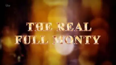 ITV - The Real Full Monty (2017)