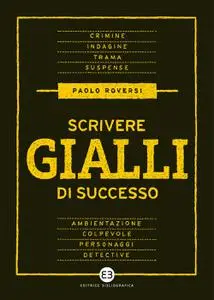 Paolo Roversi - Scrivere gialli di successo