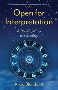 Open for Interpretation: A Doctor's Journey into Astrology