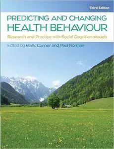 Predicting and Changing Health Behaviour: Research and Practice with Social Cognition Models, 3 edition (Repost)