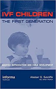 IVF Children: The First Generation: Assisted Reproduction and Child Development