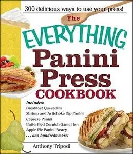 The Everything Panini Press Cookbook (Everything Series)