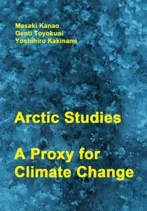 "Arctic Studies: A Proxy for Climate Change" ed. by Masaki Kanao, Genti Toyokuni, Yoshihiro Kakinami