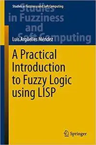 A Practical Introduction to Fuzzy Logic using LISP (Repost)