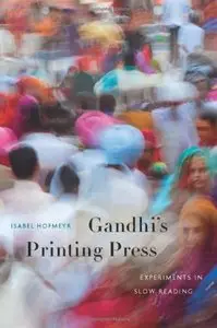 Gandhi's Printing Press: Experiments in Slow Reading