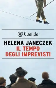 Helena Janeczek - Il tempo degli imprevisti