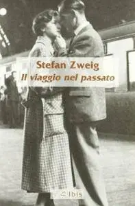 Stefan Zweig - Il viaggio nel passato (repost)