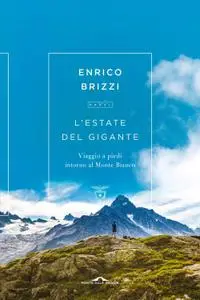 Enrico Brizzi - L'estate del gigante. Viaggio a piedi intorno al Monte Bianco