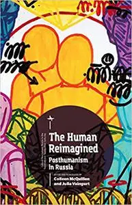 The Human Reimagined: Posthumanism in Russia