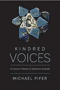 Kindred Voices: A Literary History of Medieval Anatolia