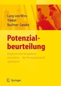 Potenzialbeurteilung. Diagnostische Kompetenz entwickeln - die Personalauswahl optimieren