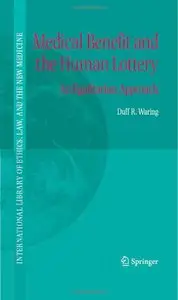 Medical Benefit and the Human Lottery: An Egalitarian Approach to Patient Selection by Duff R. Waring