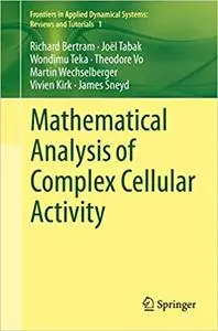 Mathematical Analysis of Complex Cellular Activity (Repost)