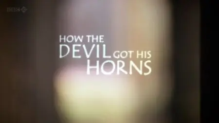 BBC - How the Devil Got His Horns: A Diabolical Tale (2012)