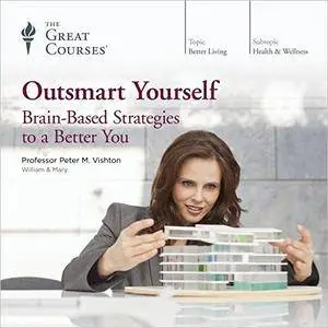Outsmart Yourself: Brain-Based Strategies to a Better You [TTC Audio]