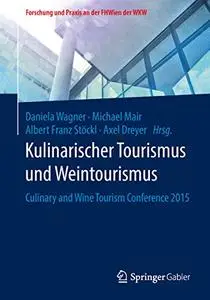 Kulinarischer Tourismus und Weintourismus: Culinary and Wine Tourism Conference 2015 (Repost)