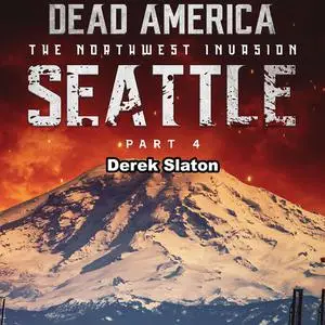 «Dead America: Seattle Pt. 4» by Derek Slaton