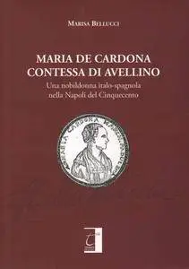 Marisa Bellucci - Maria De Cardona contessa di Avellino