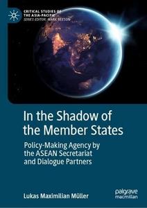 In the Shadow of the Member States: Policy-Making Agency by the ASEAN Secretariat and Dialogue Partners