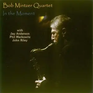 Bob Mintzer Quartet - In the Moment (2006)