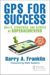 Gps for Success: Skills, Strategies, and Secrets of Superachievers