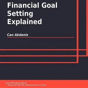 «Financial Goal Setting Explained» by Can Akdeniz, Introbooks Team