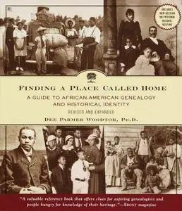 Finding a Place Called Home: A Guide to African-American Genealogy and Historical Identity, Revised and Expanded