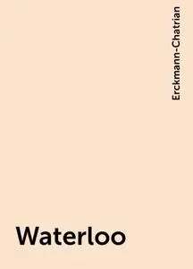 «Waterloo» by Erckmann-Chatrian