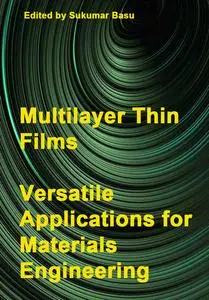 "Multilayer Thin Films: Versatile Applications for Materials Engineering" ed. by Sukumar Basu