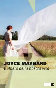 Joyce Maynard - L'albero della nostra vita