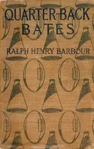 «Quarter-Back Bates» by Ralph Henry Barbour
