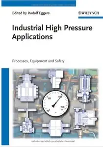 Industrial High Pressure Applications: Processes, Equipment, and Safety [Repost]