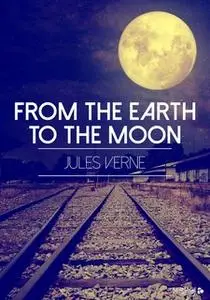 «From the Earth to the Moon» by Jules Verne