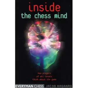 Jacob Aagaard, "Inside the Chess Mind: How Players of All Levels Think About the Game" (Repost) 