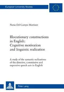 Illocutionary constructions in English: Cognitive motivation and linguistic realization: A study of the syntactic realizations