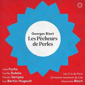 Alexandre Bloch, Orchestre National de Lille - Georges Bizet: Les Pecheurs de perles (2018)