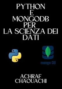 Python & mongoDB per la scienza dei dati: Python & MongoDB for data science (Italian Edition)