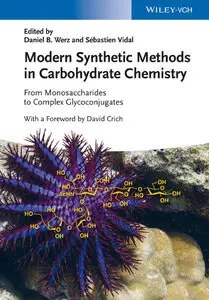 Modern Synthetic Methods in Carbohydrate Chemistry: from Monosaccharides to Complex Glycoconjugates (Repost)