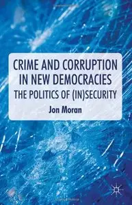 Crime and Corruption in New Democracies: The Politics of (In)Security