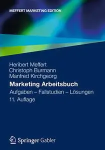 Marketing Arbeitsbuch: Aufgaben - Fallstudien – Lösungen, Auflage: 11