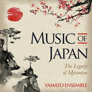 Yamato Ensemble - Music of Japan: The Legacy of Myoonten (2020)