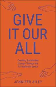 Give It Our All: Creating Sustainable Change Through the US Non-Profit Sector