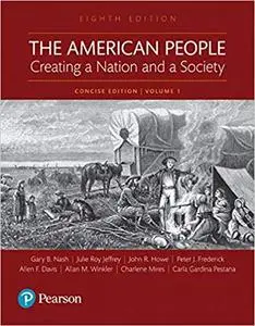 The American People: Creating a Nation and a Society (8th Edition)