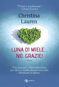 Christina Lauren - Luna di miele... no, grazie!