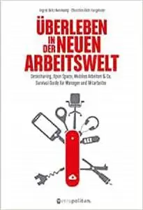 Überleben in der neuen Arbeitswelt